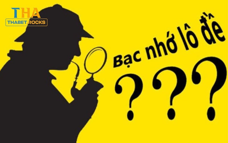 Lô đề bạc nhớ là gì?