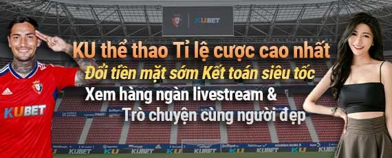 Tỉ lệ cược cao nhất chỉ có tại Ku Thể Thao